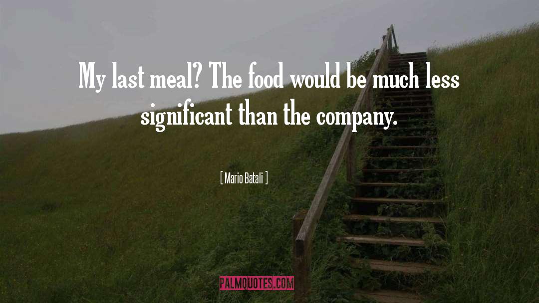 Last Meal quotes by Mario Batali