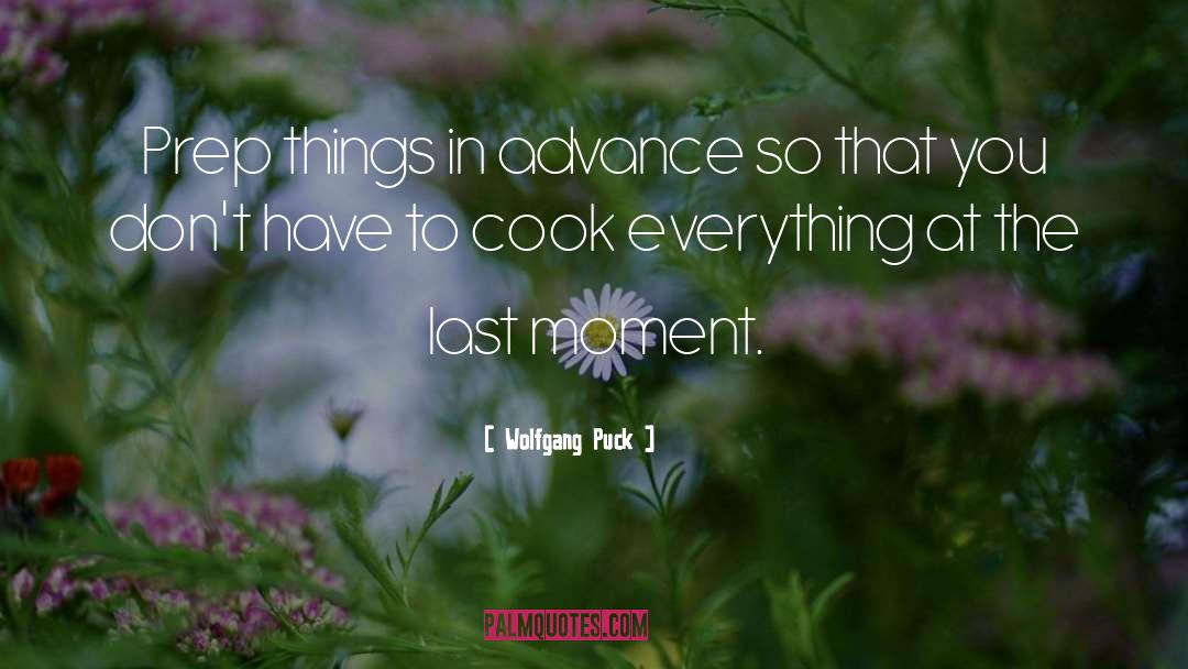 Last Moment quotes by Wolfgang Puck