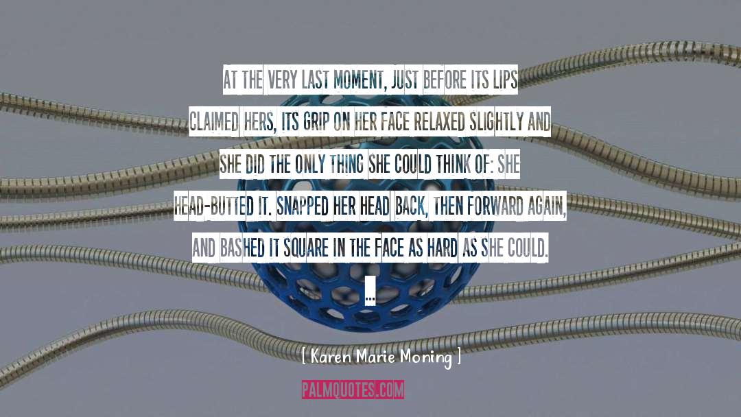 Last Moment quotes by Karen Marie Moning