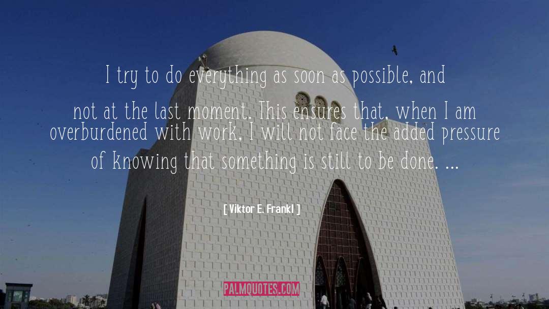 Last Moment quotes by Viktor E. Frankl