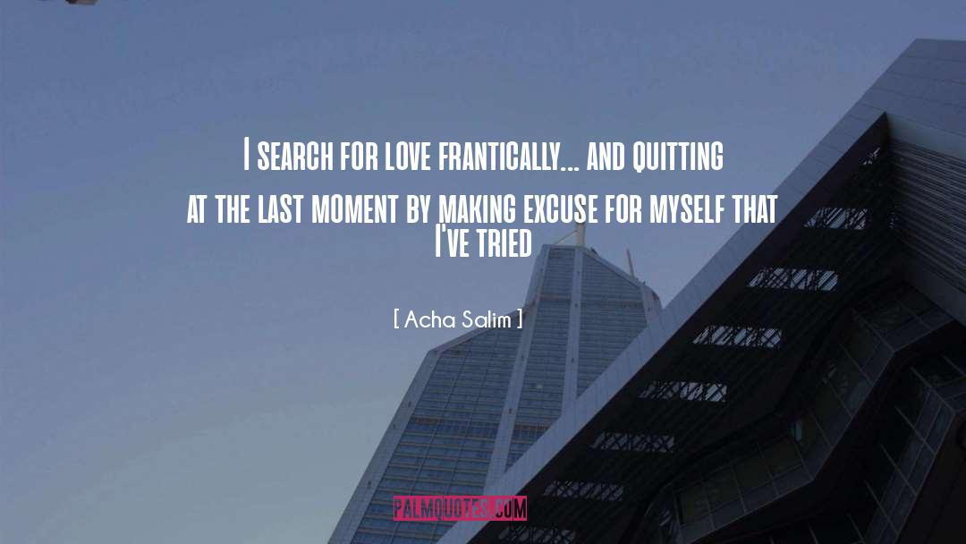 Last Moment quotes by Acha Salim