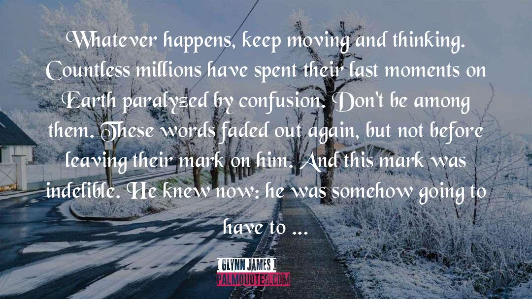 Last Moments quotes by Glynn James