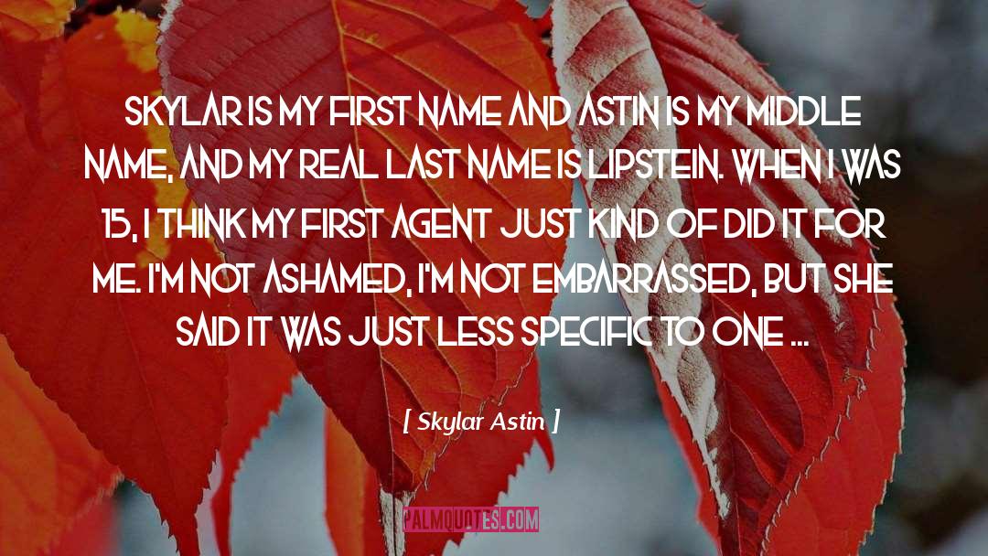 Last Name quotes by Skylar Astin