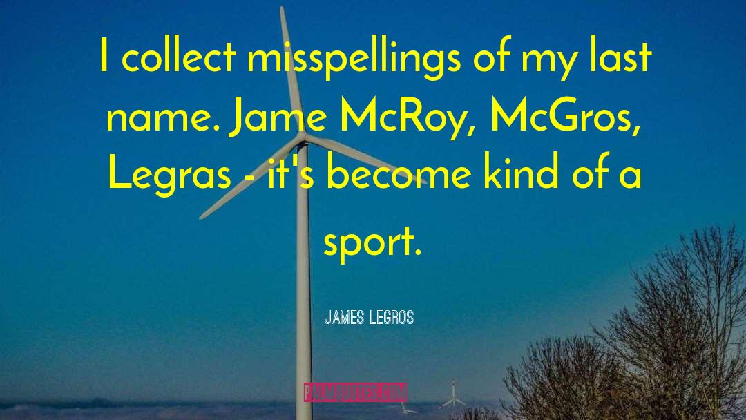 Last Name quotes by James LeGros