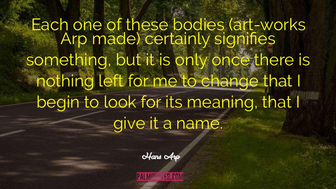 Last Names quotes by Hans Arp