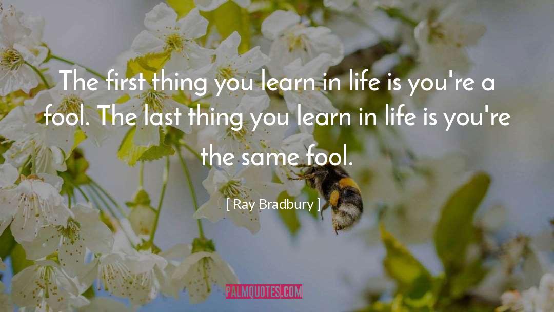 Last Thing quotes by Ray Bradbury