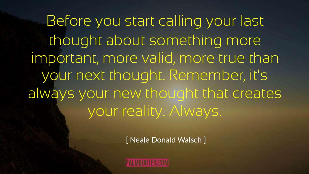 Last Thought quotes by Neale Donald Walsch