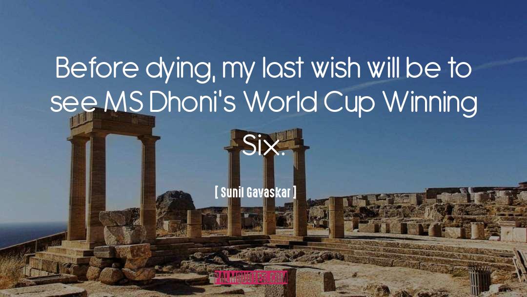 Last Wish quotes by Sunil Gavaskar