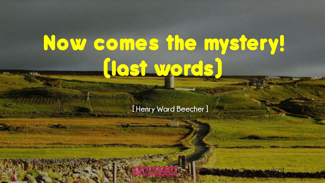 Last Words Funny quotes by Henry Ward Beecher