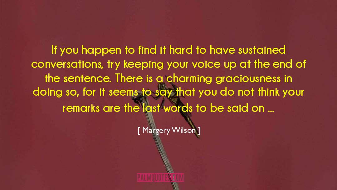 Last Words quotes by Margery Wilson