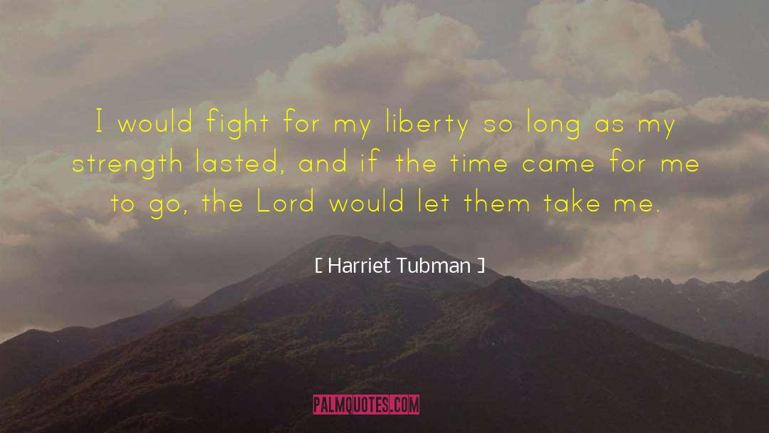 Lasted quotes by Harriet Tubman
