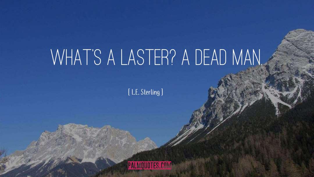 Laster Ortho quotes by L.E. Sterling