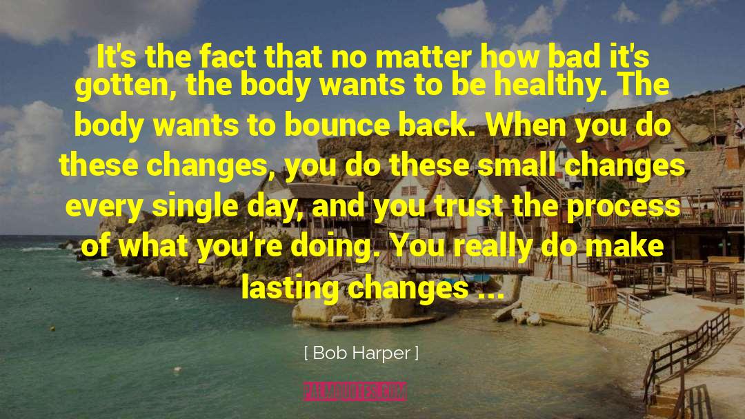 Lasting Change quotes by Bob Harper