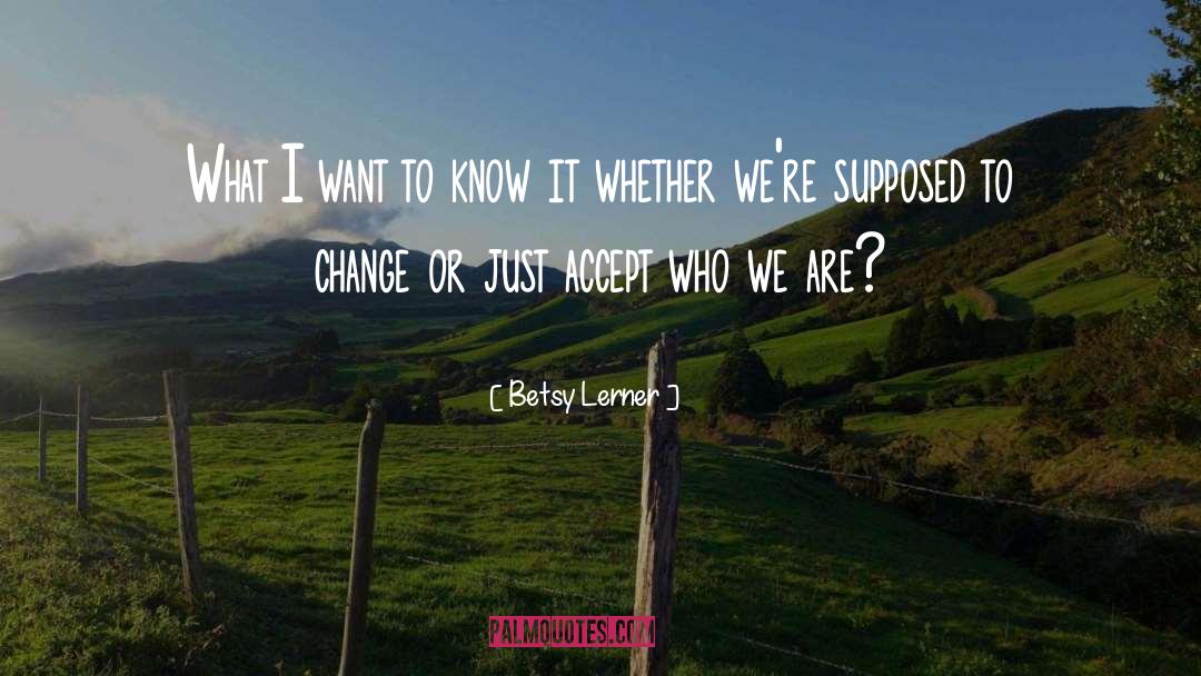 Lasting Change quotes by Betsy Lerner