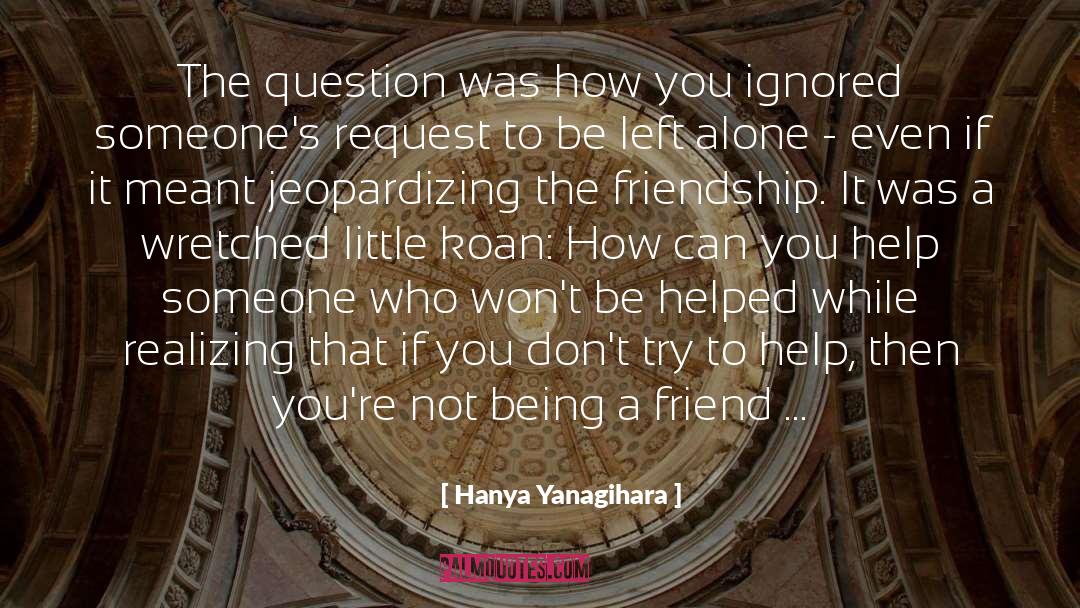 Lasting Friendship quotes by Hanya Yanagihara