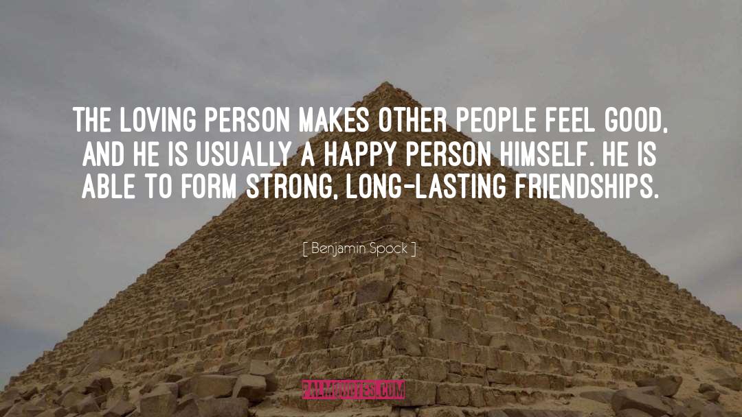 Lasting Friendship quotes by Benjamin Spock