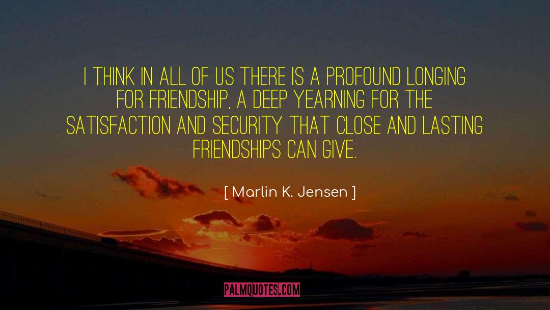 Lasting Friendships quotes by Marlin K. Jensen