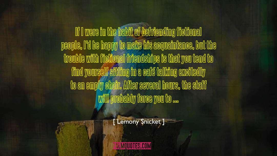 Lasting Friendships quotes by Lemony Snicket