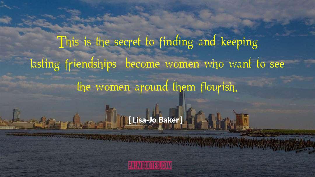 Lasting Friendships quotes by Lisa-Jo Baker