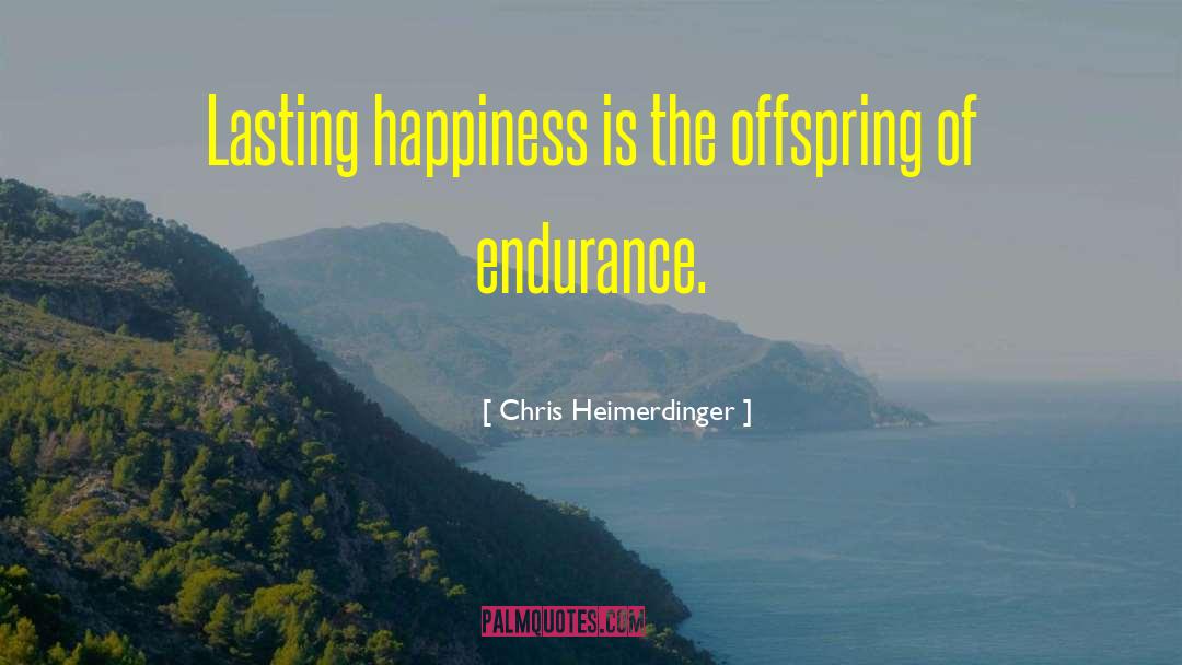 Lasting Happiness quotes by Chris Heimerdinger