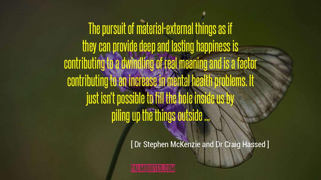 Lasting Happiness quotes by Dr Stephen McKenzie And Dr Craig Hassed