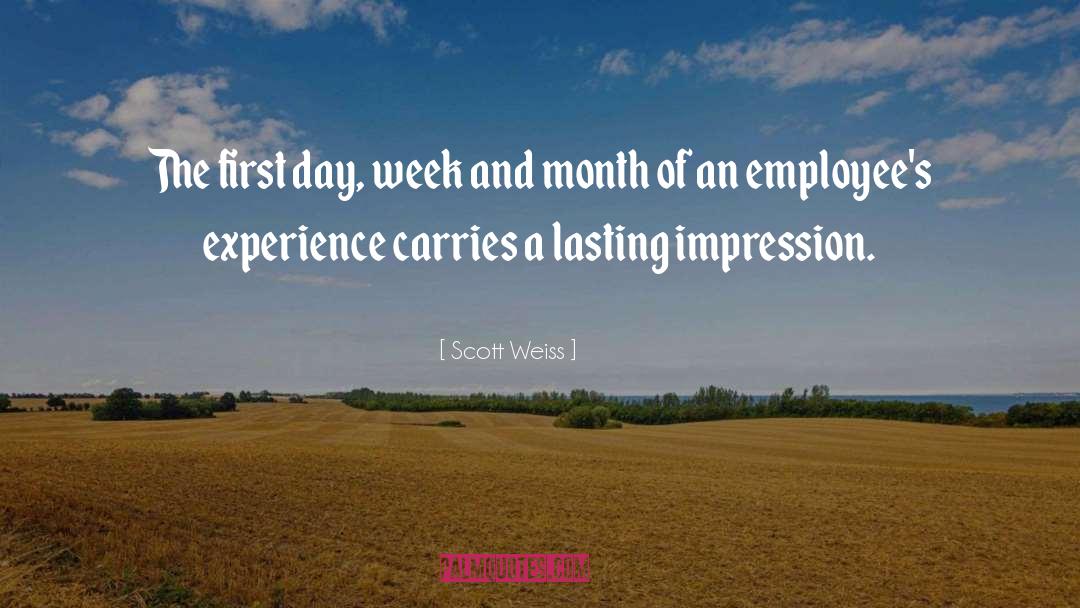 Lasting Impressions quotes by Scott Weiss