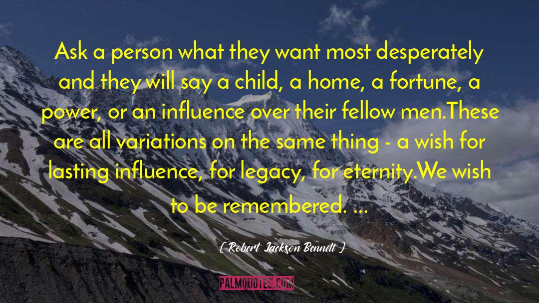 Lasting Influence quotes by Robert Jackson Bennett