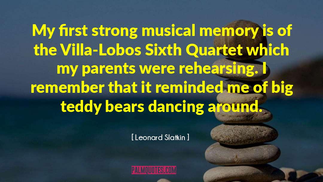 Lasting Memories quotes by Leonard Slatkin