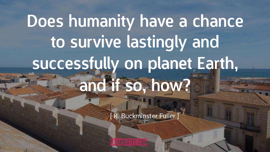 Lastingly quotes by R. Buckminster Fuller