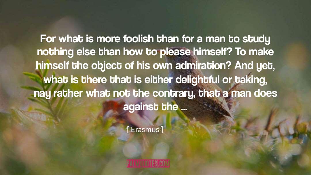 Lastly quotes by Erasmus