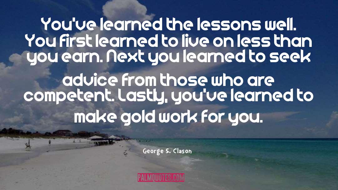 Lastly quotes by George S. Clason