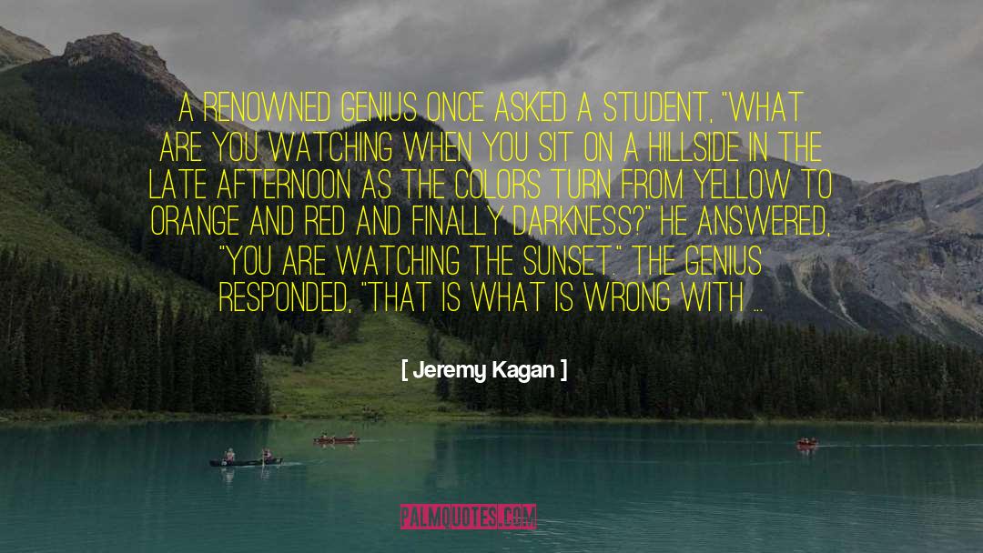 Late Afternoon quotes by Jeremy Kagan