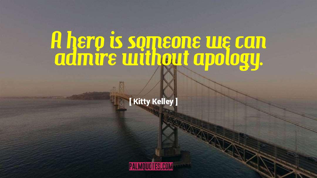 Late Apology quotes by Kitty Kelley