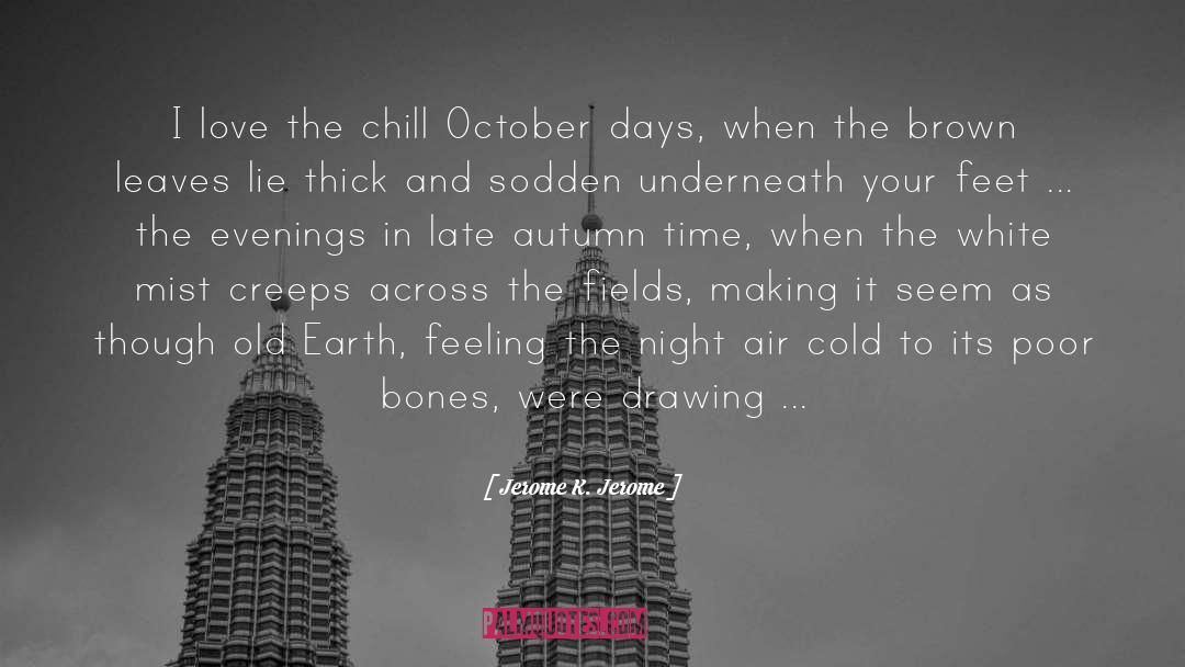 Late Autumn quotes by Jerome K. Jerome