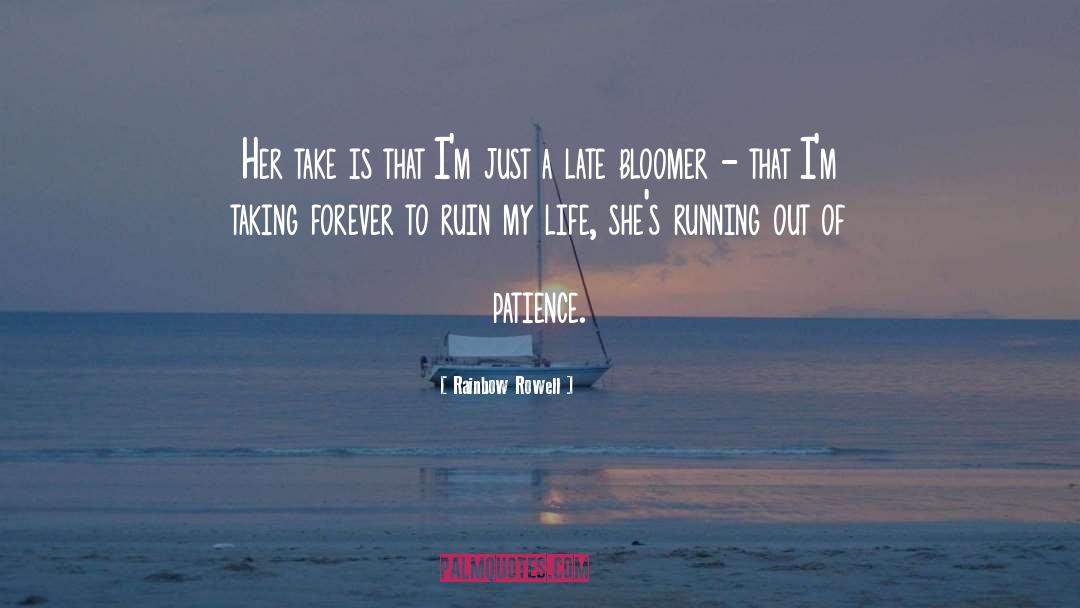 Late Bloomer quotes by Rainbow Rowell