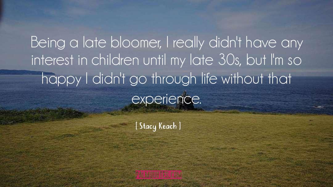 Late Bloomer quotes by Stacy Keach