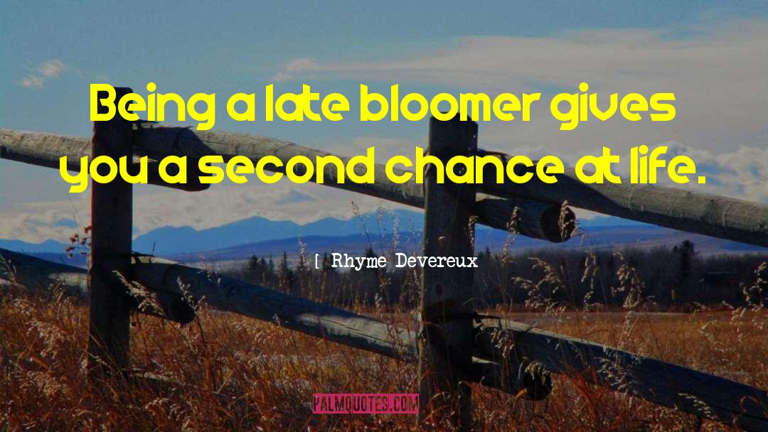 Late Bloomer quotes by Rhyme Devereux