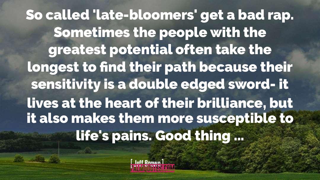 Late Bloomers quotes by Jeff Brown