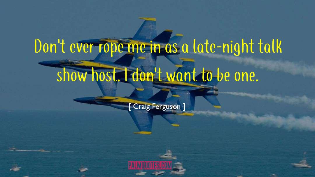 Late Night quotes by Craig Ferguson