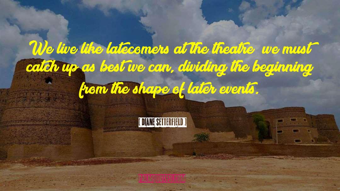 Latecomers quotes by Diane Setterfield