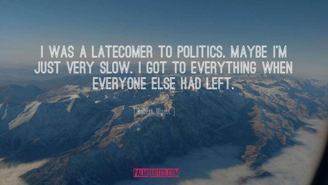 Latecomers quotes by Robert Wyatt