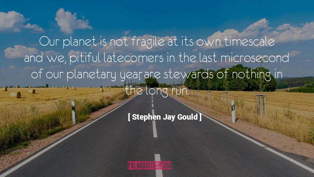 Latecomers quotes by Stephen Jay Gould