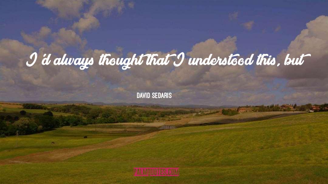 Lately quotes by David Sedaris
