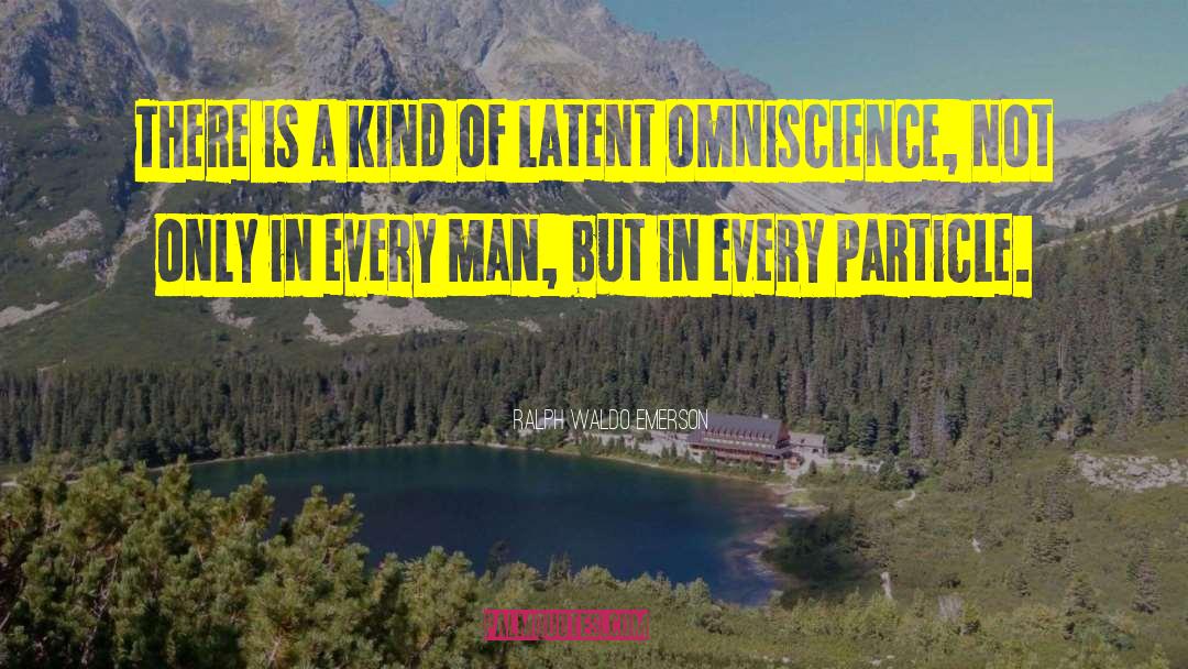 Latent quotes by Ralph Waldo Emerson