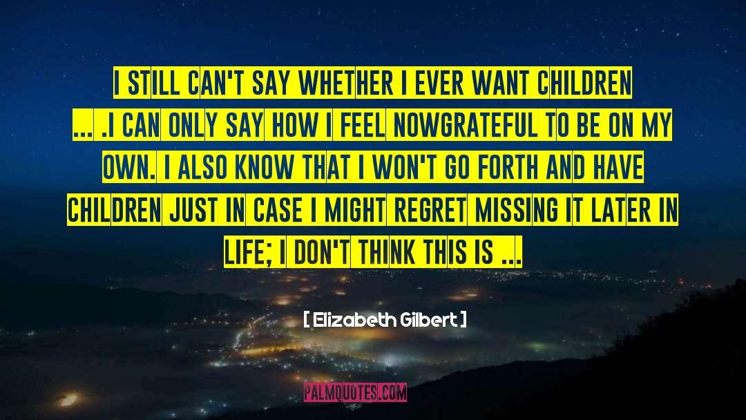 Later In Life quotes by Elizabeth Gilbert