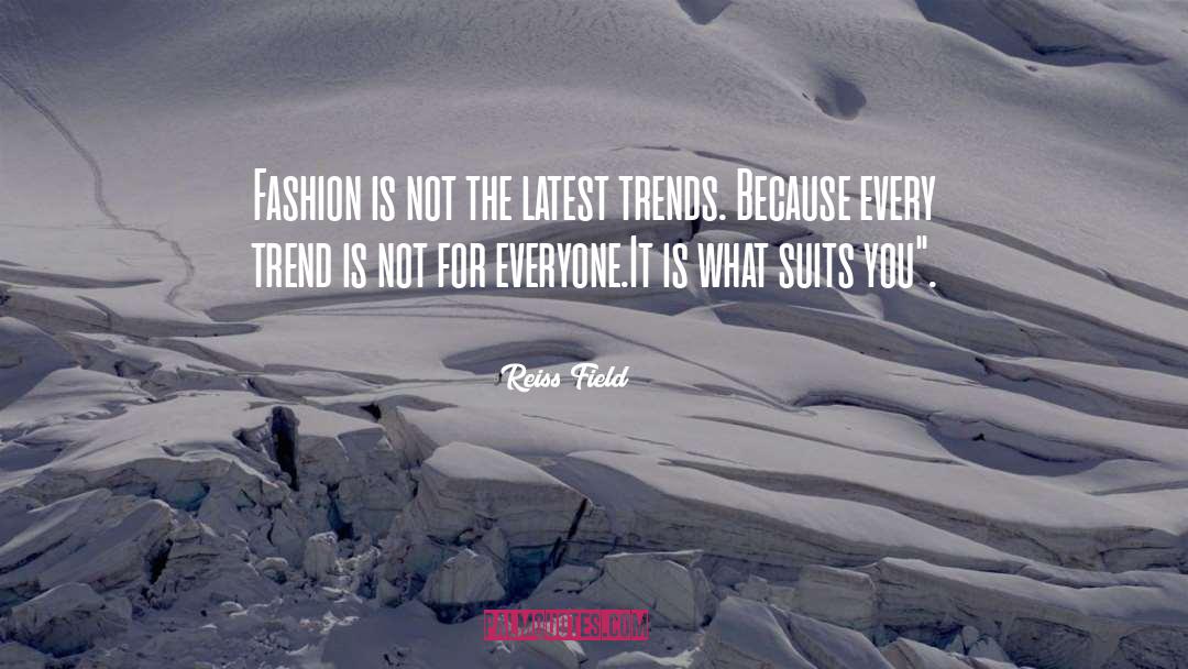 Latest Trends quotes by Reiss Field