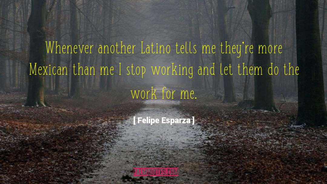 Latino Author quotes by Felipe Esparza