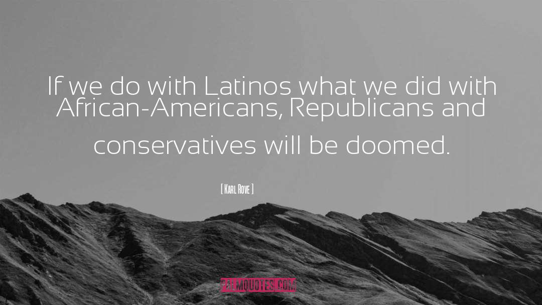 Latinos quotes by Karl Rove