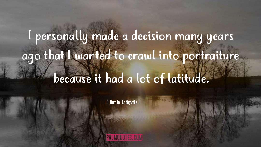 Latitude quotes by Annie Leibovitz