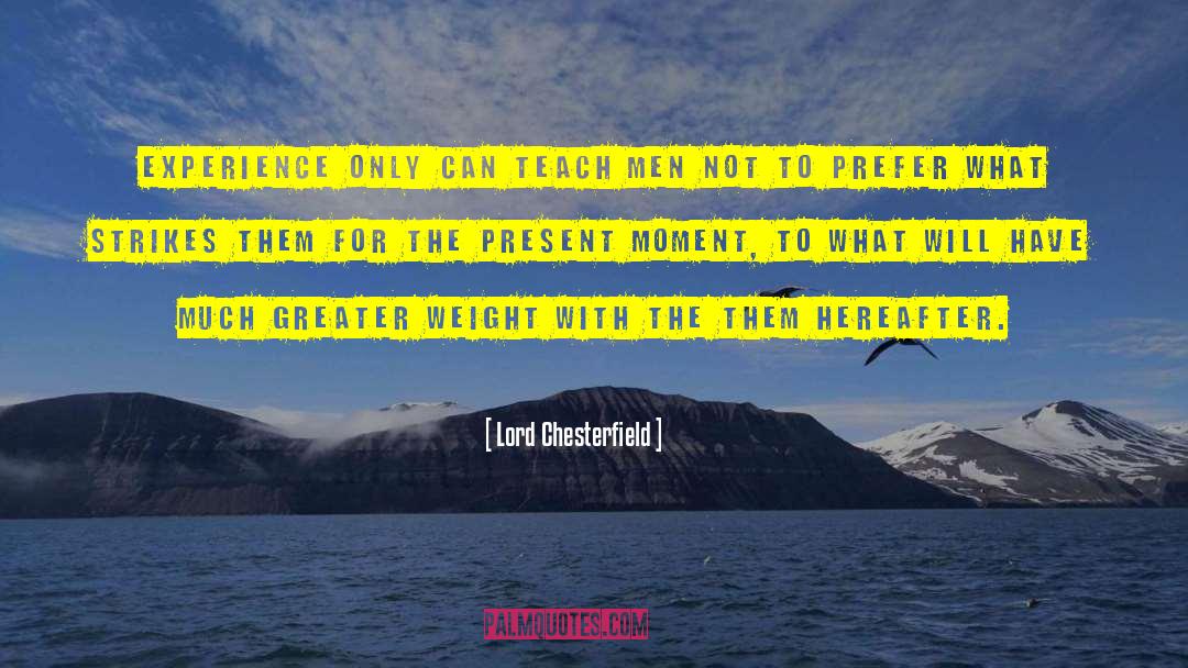 Latrolet Weight quotes by Lord Chesterfield